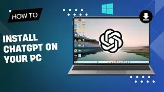 Install ChatGPT on Your Windows PC in 2 Minutes!