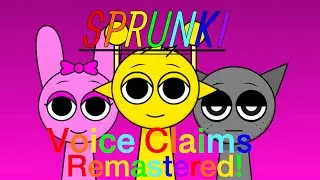 Sprunki Voice Claims (Remastered)