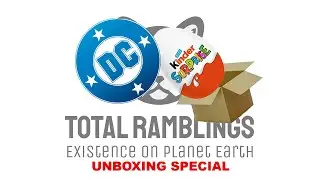 Kinder Surprise | DC | Playmobil | Total Ramblings Episode 0338 160925