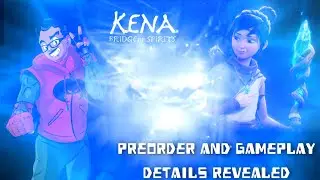 Kena: Bridge Of Spirits - Preorder and Gameplay Details