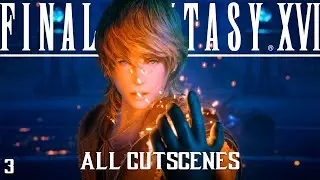 Final Fantasy XVI: All Cutscenes  [3/11] (4K)