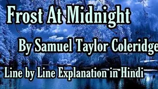 || Frost At Midnight By Samuel Taylor Coleridge || Line by Line Explanation in Hindi ||