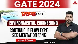 Continuous Flow Type Sedimentation Tank | Environmental Engineering for GATE 2024 Civil Engineering