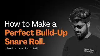 How to Make a Perfect Build-Up Snare Roll (Tech House Tutorial)