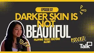 EPISODE 2: Is This The Most Toxic Filipino Trait?
