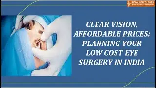 Clear Vision Affordable Prices Planning your Low Cost Eye Surgery in India