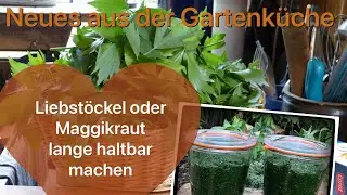 Meine Gartenküche - #Liebstöckel oder #Maggikraut lange haltbar machen