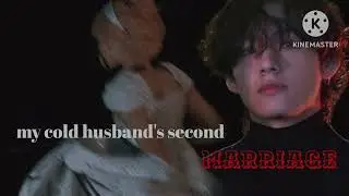 ||my cold husband's second marriage|| oneshot|| first ff|| K.TH ff||