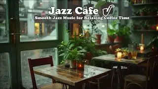 Jazz Cafe 🎷 Smooth Jazz Music for Relaxing Coffee Time