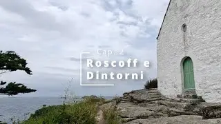 Cap 02 Bretagna: Roscoff e dintorni