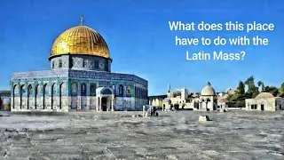 The Temple Mount PROVES Traditional Catholicism