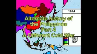 Alternate History of The Philippines Episode 4 - A Different Cold War