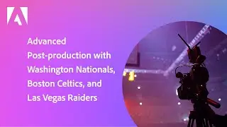 Advanced Post-Production with the Las Vegas Raiders, Boston Celtics, and Washington Nationals!