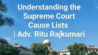 Understanding Supreme Court Cause-lists | Adv. Ritu Rajkumari