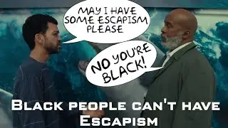 Black people can't have Escapism - THE AMERICAN SOCIETY OF MAGICAL NEGROES