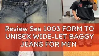 Review Sea 1003 FORM TO UNISEX WIDE-LET BAGGY JEANS FOR MEN AND WOMEN (real photo)