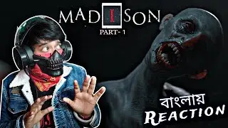 The best Horror Game I have ever played | MADISON (PART- 1) | বাংলা REACTION !! 