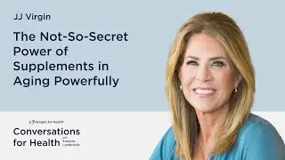 The Not-So-Secret Power of Supplements in Aging Powerfully with JJ Virgin