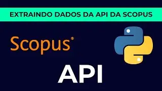 Como utilizar a API da Scopus e extrair os dados para o Excel via Python
