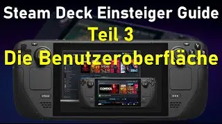 Steam Deck Einsteiger Guide | Teil 3 | SteamOS - Die Benutzeroberfläche