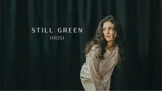 HRISI - Still Green (Official Video)
