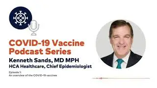 COVID-19 Vaccine Podcast: An overview of the COVID-19 vaccines