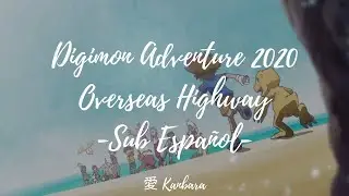 Digimon Adventure 2020 - Overseas Highway (Ending 4) - Sub Espa&ntilde;ol