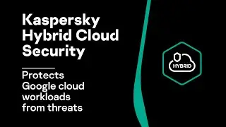 Kaspersky Hybrid Cloud Security protects Google Cloud workloads from threats
