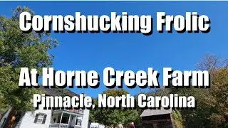 Horne Creek Farm Cornshucking Frolic October 8 2022 - North Carolina Historic Sites
