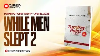 While Men Slept 2 || Turning Point Today Daily Devotion || 16th January