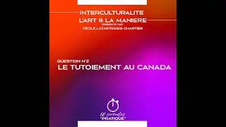 Interculturalit&eacute; (Q2) : Le tutoiement au Canada