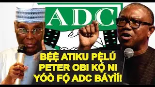 BI NNKAN TI N LỌ YII, KO MA ṢE PE ATIKU NI YOO TUN YI NNKAN DANU FUN WỌN NINU ADC