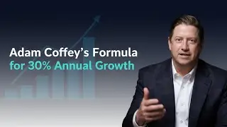Adam Coffey&rsquo;s Formula for 30%+ Annual Growth (Step-by-Step)
