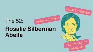 52 Women Who Transformed Toronto | Rosalie Silberman Abella: Fighting for Fairness