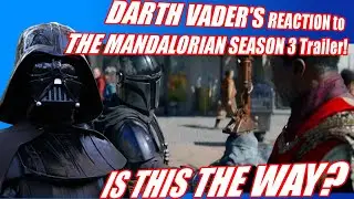 The Mandalorian Season 3 Official Trailer Reaction Vader Reviews