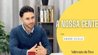 A NOSSA GENTE com André Vilela