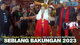 Seblang Bakungan 2023 The Mystic Dance From Banyuwangi