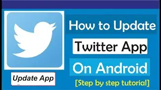 How To Update Twitter App (On Android)
