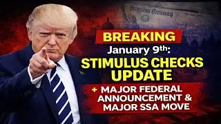 BREAKING January 9th: Stimulus Checks Update + Major Federal Announcement & Major SSA Move