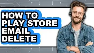 How to Play Store Email Delete (easy Method)