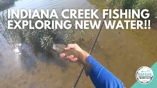 NEW WATER EXPLORATION - Indiana Creek Fishing!!
