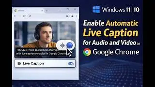 How to Enable Automatic Live Caption for Audio and Video in Google Chrome on Windows&nbsp;11&nbsp;or&nbsp;10?