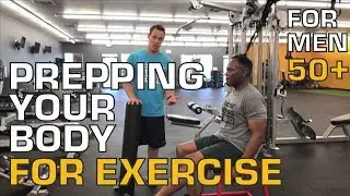 Exercise for Men Over 50 - Prepping Your Body for Exercise