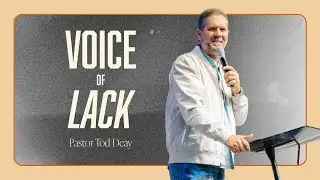 The Voice of Lack | Pastor Tod Delay