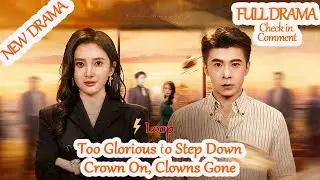 Too Glorious to Step Down: Crown On, Clowns Gone [Full Drama in Comment] #fxg92 #Dramabox【New Drama】