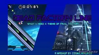 [Sonic Rush x Sonic Free Riders] Dead Factory Line (What U Need x Final Factory)