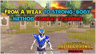 [ENG SUB] FROM A WEAK TO STRONG BODY METHOD COMBAT TEACHING DRILLS - PUBG MOBILE #2