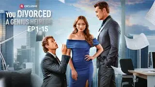 You Divorced a Genius Heiress EP1-15 | ReelShort