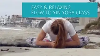 23 minute Yoga Class: Easy & Relaxing Flow to Yin yoga