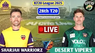 Sharjah Warriorz Vs Desert Vipers 28th T20 Match | Live Score Analysis & Discussion | ILT20 2025
